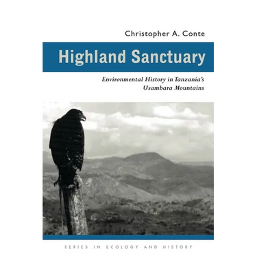 Highland Sanctuary: Environmental History in Tanzania's Usambara Mountains