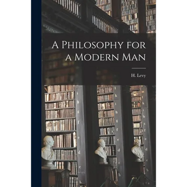 A Philosophy for a Modern Man