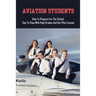 Aviation Students: How To Prepare For The School, Tips To Pass With High Grades And Get Pilot License: Training Tips For Every Student Pilot