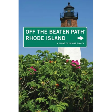 Rhode Island Off the Beaten Path(R): A Guide To Unique Places