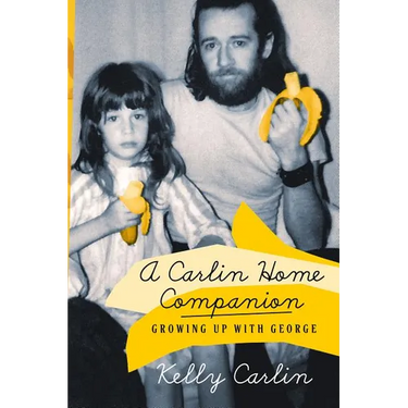 A Carlin Home Companion: Growing Up with George