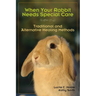 When Your Rabbit Needs Special Care: Traditional and Alternative Healing Methods