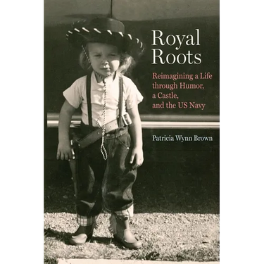 Royal Roots: Reimagining a Life through Humor, a Castle, and the US Navy
