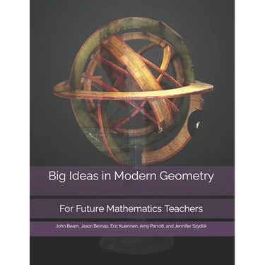 Big Ideas in Modern Geometry: For Future Mathematics Teachers