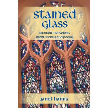 Stained Glass: Thought-Provoking Short Stories and Poems