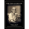 For This Is Forever: The Extraordinary Life of William Robinson Evans, Jr.