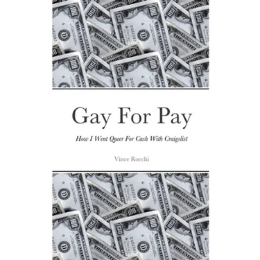 Gay For Pay: How I Went Queer For Cash With Craigslist