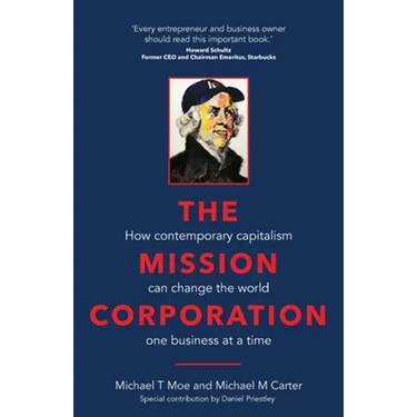 The Mission Corporation: How Contemporary Capitalism Can Change the World One Business at a Time