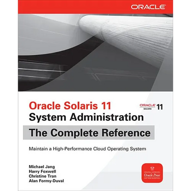 Oracle Solaris 11 System Administration the Complete Reference