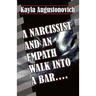 A Narcissist and an Empath Walk Into a Bar....