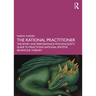 The Rational Practitioner: The Sport and Performance Psychologist's Guide to Practicing Rational Emotive Behaviour Therapy