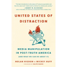 United States of Distraction: Media Manipulation in Post-Truth America (and What We Can Do about It)