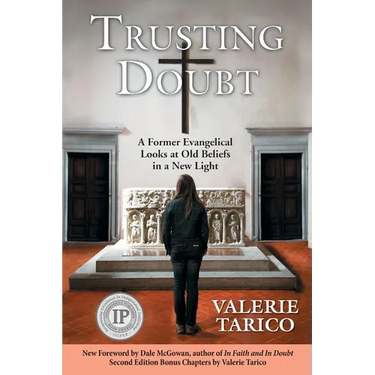 Trusting Doubt: A Former Evangelical Looks at Old Beliefs in a New Light (2nd Ed.)