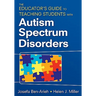 The Educator′s Guide to Teaching Students with Autism Spectrum Disorders
