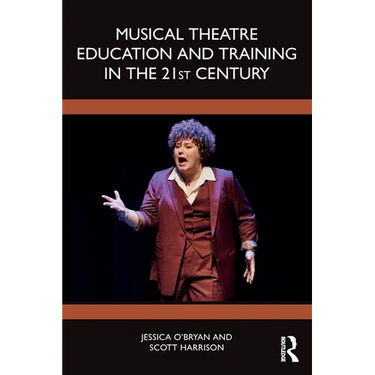 Musical Theatre Education and Training in the 21st Century