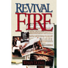 A Revival Fire: How God Uses Revival Fire Through the Centuries to Revive the Church and Reveal the Presence of the Holy Spirit