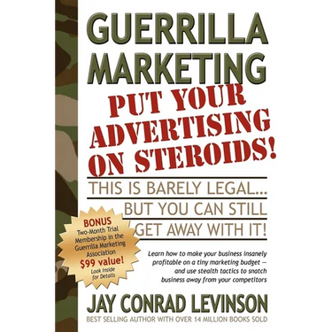 Guerrilla Marketing: Put Your Advertising on Steroids
