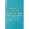 Word-Spirit Communal Revelationalism: The Brethren-Evangelical Theological Epistemology of Dr. J. Allen Miller (1866-1935)
