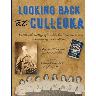 Looking Back at Culleoka: A pictorial history of Culleoka, Tennessee and surrounding communities