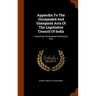 Appendix To The Unrepealed And Unexpired Acts Of The Legislative Council Of India: Containing The Repealed And Expired Acts