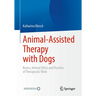 Animal-Assisted Therapy with Dogs: Basics, Animal Ethics and Practice of Therapeutic Work