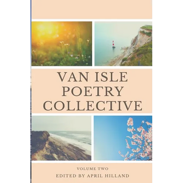 Van Isle Poetry Collective: Issue Two Spring