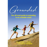 Grounded: The off-road guide to parenting in an unstable world