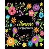 Flowers For Beginners: Stress Relieving Flower Designs, Gorgeous Flower Drawings (Perfect for Beginners and Flower Lovers)