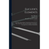 Euclide's Elements: The Whole Fifteen Books Compendiously Demonstrated: With Archimedes's Theorems of the Sphere and Cylinder, Investigated by the Met