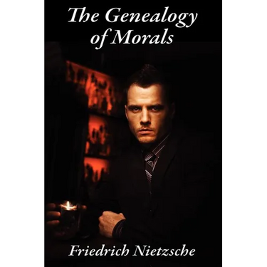 The Genealogy of Morals: Translated by Horace B. Samuel and J. M. Kennedy