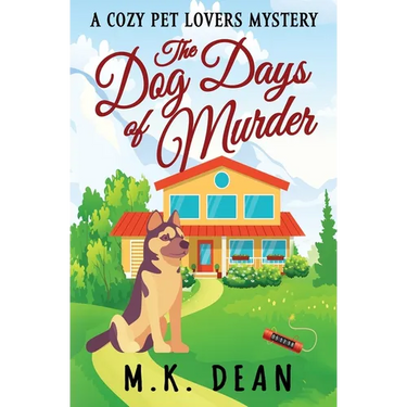 The Dog Days of Murder: A Cozy Pet Lovers Mystery
