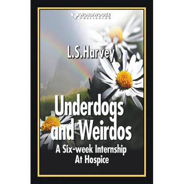 Underdogs and Weirdos: A Six-week Nursing Internship At Hospice