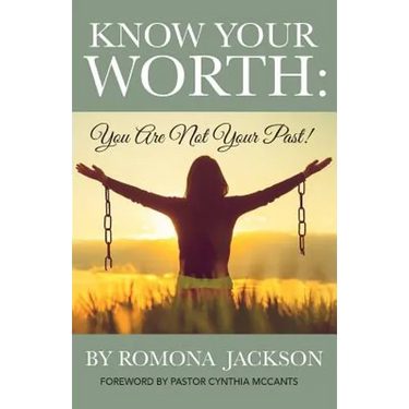 Know Your Worth: You Are Not Your Past