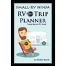 Small-RV Ninja RV Trip Planning: Travel Like An RV Ninja!