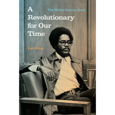 A Revolutionary for Our Time: The Walter Rodney Story