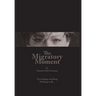 The Migratory Moment: Everything, anything - Nothing at all...