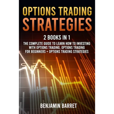 Options Trading Strategies: 2 Books in 1: The Complete Guide to Learn How to Investing with Options Trading and Making a Profit. Options Trading f