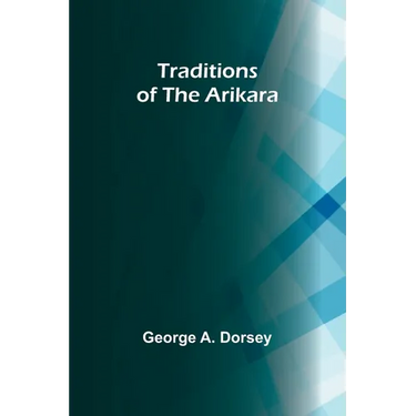 Traditions of the Arikara