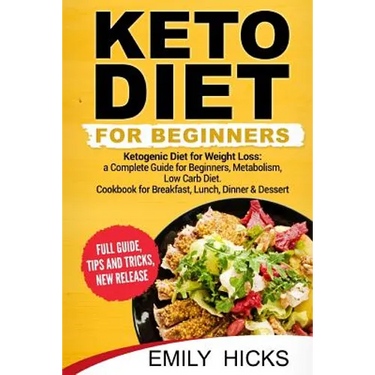 Keto Diet for Beginners: Ketogenic Diet for Weight Loss: a Complete Guide for Beginners, Metabolism, Low Carb Diet. Cookbook for Breakfast, Lun
