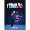 Mumbling Fool: An American President