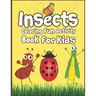 Insects Coloring Fun Activity Book for Kids: 50+ Insects Drawing Pages to Color!
