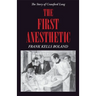 The First Anesthetic: The Story of Crawford Long