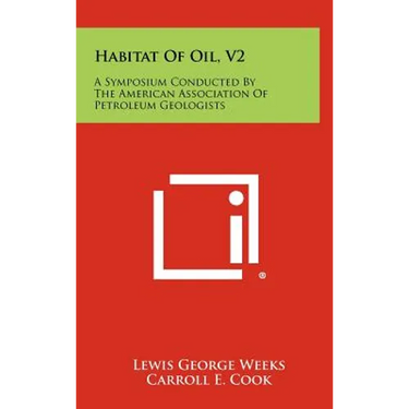 Habitat of Oil, V2: A Symposium Conducted by the American Association of Petroleum Geologists