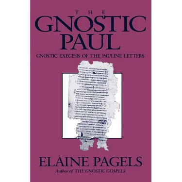 Gnostic Paul: Gnostic Exegesis of the Pauline Letters