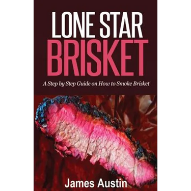 Lone Star Brisket: A Step by Step Guide on How to Smoke Brisket