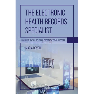 The Electronic Health Records Specialist: Focusing on the Role for Organizational Success