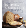 Easy Everyday Sourdough Bread Baking: Beginner-Friendly Recipes for Delicious, Creative Bakes with Minimal Shaping and No Kneading