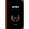 The Works Of William Paley: With Illustrative Notes And A Life Of The Author