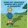 Does My Shadow Know He's Just A Shadow