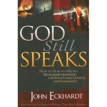 God Still Speaks: How to Hear and Receive Revelation from God for Your Family, Church, and Community